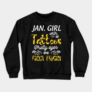 Januray Girl Sunflowers With Tattoos Pretty Eyes And Thick Thighs Happy Birthday To Me Mom Daughter Crewneck Sweatshirt